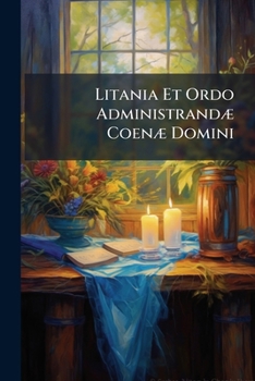 Paperback Litania Et Ordo Administrandæ Coenæ Domini [Catalan] Book