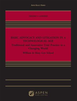 Paperback Basic Advocacy and Litigation in a Technological Age: Traditional and Innovative Trial Practice in a Changing World Book