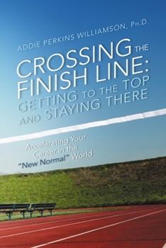Paperback Crossing the Finish Line: Getting to the Top and Staying There Book