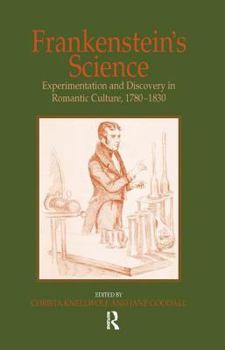 Hardcover Frankenstein's Science: Experimentation and Discovery in Romantic Culture, 1780-1830 Book