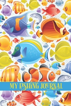 Paperback My Fishing Journal: Fisherman's Log Book with Prompts Records Details of Fishing Trip, Date, Time, Location, Water & Weather Conditions, T Book