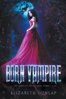 The Born Vampire Series - Book  of the NSFW Born Vampire