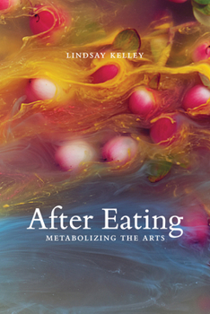 Paperback After Eating: Metabolizing the Arts Book