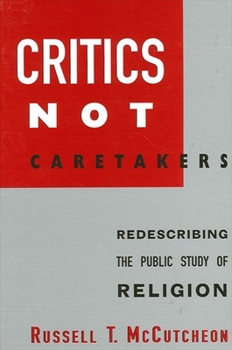 Hardcover Critics Not Caretakers: Redescribing the Public Study of Religion Book