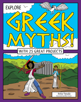 Paperback Explore Greek Myths!: With 25 Great Projects Book