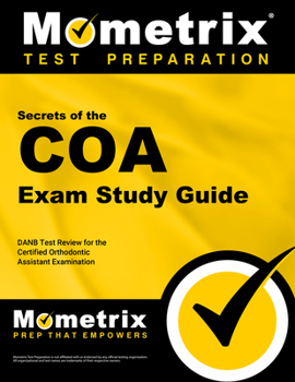 Paperback Secrets of the COA Exam Study Guide: DANB Test Review for the Certified Orthodontic Assistant Examination Book