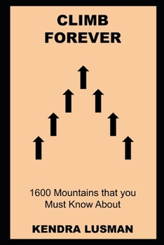 Paperback Climb Forever: 1600 Mountains that you Must Know About Book