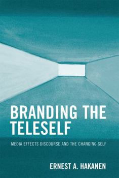 Paperback Branding the Teleself: Media Effects Discourse and the Changing Self Book