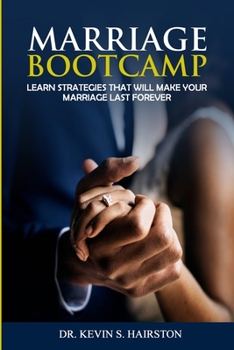 Paperback Marriage Bootcamp: Learn Strategies That Will Make Your Marriage Last Forever Book