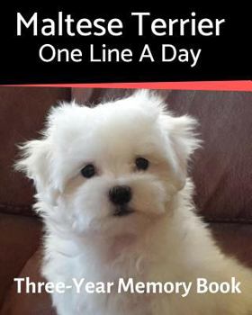 Paperback Maltese Terrier - One Line a Day: A Three-Year Memory Book to Track Your Dog's Growth Book