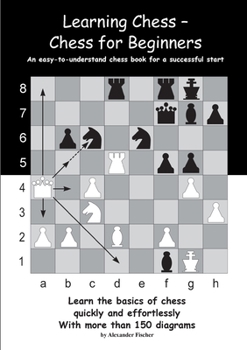 Paperback Learning Chess - Chess for Beginners: An easy-to-understand chess book for a successful start Book