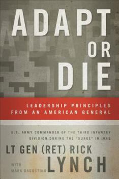 Hardcover Adapt or Die: Leadership Principles from an American General Book