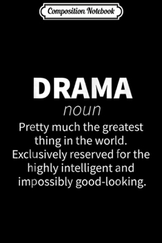 Composition Notebook: Drama Funny Definition Actor Actress Gift Journal/Notebook Blank Lined Ruled 6x9 100 Pages