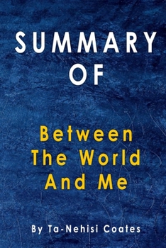 Paperback Summary Of Between the World and Me: By Ta-Nehisi Coates Book