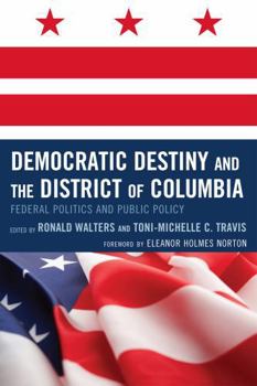 Hardcover Democratic Destiny and the District of Columbia: Federal Politics and Public Policy Book