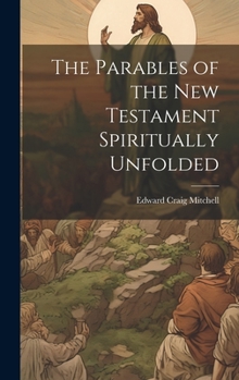 Hardcover The Parables of the New Testament Spiritually Unfolded Book