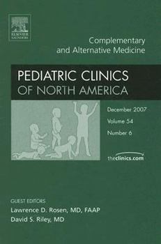 Hardcover Complementary and Alternative Medicine, an Issue of Pediatric Clinics: Volume 54-6 Book