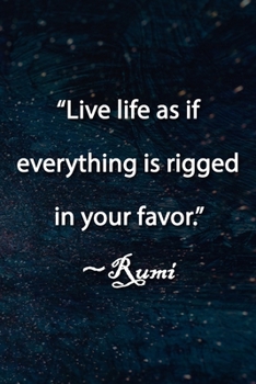 Paperback "Live life as if everything is rigged in your favor." Rumi Notebook: Lined Journal, 120 Pages, 6 x 9 inches, Lovely Gift, Soft Cover, Defocused Christ Book