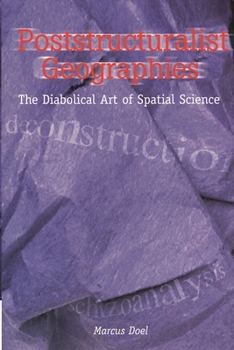 Paperback Poststructuralist Geographies: The Diabolical Art of Spatial Science Book