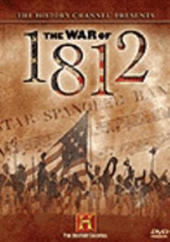 The History Channel Presents The War of 1812