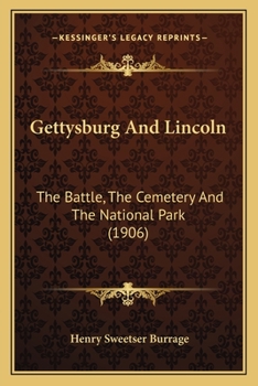 Paperback Gettysburg And Lincoln: The Battle, The Cemetery And The National Park (1906) Book