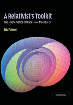 Hardcover A Relativist's Toolkit: The Mathematics of Black-Hole Mechanics Book