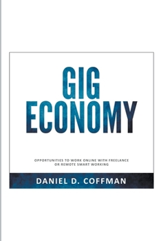 Paperback Gig Economy: Opportunities to Work Online with Freelance or Remote Smart Working Book