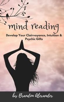 Paperback Mind Reading: In Pursuit of Developing your Clairvoyance and Psychic Gifts Book