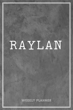 Paperback Raylan Weekly Planner: Custom Personal Name To Do List Academic Schedule Logbook Appointment Notes School Supplies Time Management Grey Loft Book