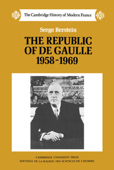 The Republic of de Gaulle, 1958-1969 - Book #8 of the Cambridge History of Modern France