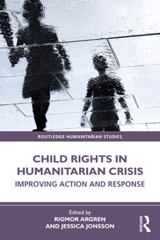 Paperback Child Rights in Humanitarian Crisis: Improving Action and Response Book
