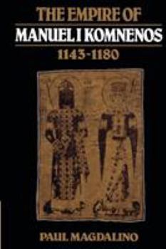Paperback The Empire of Manuel I Komnenos, 1143 1180 Book