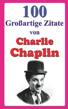Paperback 100 Großartige Zitate von Charlie Chaplin [German] Book