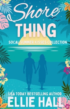 Shore Thing: Sweet Small Town Beach Reads (SoCal Summer Kisses)