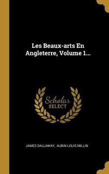 Hardcover Les Beaux-arts En Angleterre, Volume 1... [French] Book
