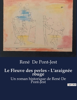 Paperback Le Fleuve des perles - L'araignée rouge: Un roman historique de René De Pont-Jest [French] Book