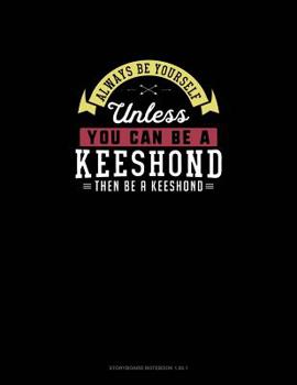 Paperback Always Be Yourself Unless You Can Be A Keeshond Then Be A Keeshond: Storyboard Notebook 16:9 Book