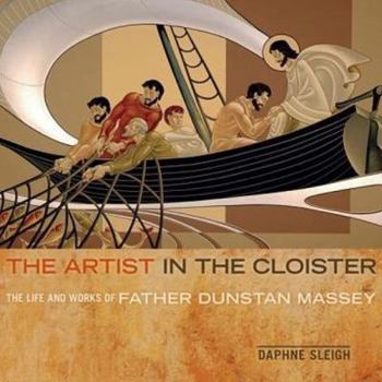 Paperback The Artist in the Cloister: The Life and Works of Father Dunstan Massey Book