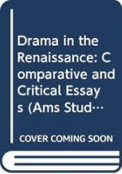 Hardcover Drama in the Renaissance: Comparative and Critical Essays (Ams Studies in the Renaissance) Book
