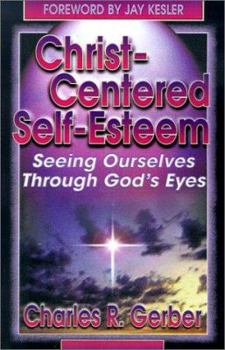 Paperback Christ-Centered Self-Esteem: Seeing Ourselves Through God's Eyes Book