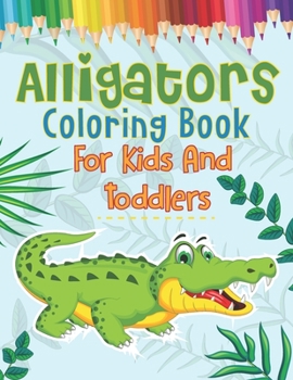 Paperback Alligators Coloring Book For Kids And Toddlers Book