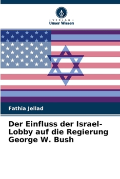 Paperback Der Einfluss der Israel-Lobby auf die Regierung George W. Bush [German] Book