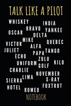 Paperback Talk Like A Pilot Notebook: Journal: Booklet: Diary for Pilots, Flight School Students and Aviation Enthusiasts, 120 Dot Grid Pages 6"x9" Book