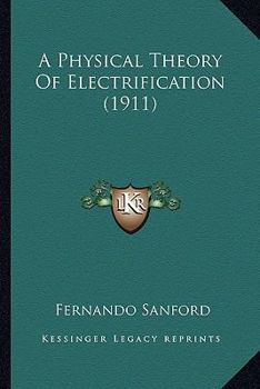 Paperback A Physical Theory Of Electrification (1911) Book