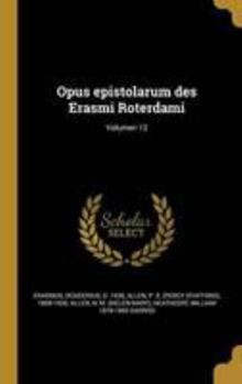Hardcover Opus Epistolarum Des Erasmi Roterdami; Volumen 12 [Latin] Book