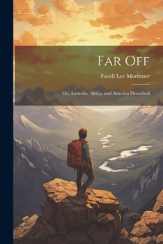 Paperback Far Off; Or, Australia, Africa, and America Described Book