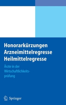 Hardcover Honorarkürzungen, Arzneimittelregresse, Heilmittelregresse: Ärzte in Der Wirtschaftlichkeitsprüfung [German] Book