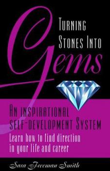 Paperback Turning Stones Into Gems: An Inspirational Self-Development System Learn How to Find Direction in Your Life and Career Book