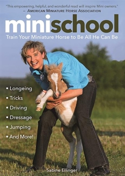 Paperback Mini School: Train Your Miniature Horse to Be All He Can Be Book