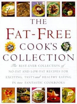 Hardcover The Fat-Free Cook's Collection: The Best-Ever Collection of No-Fat and Low-Fat Recipes for Exciting, Tasty and Healthy Eating in Two Fantastic Cookboo Book
